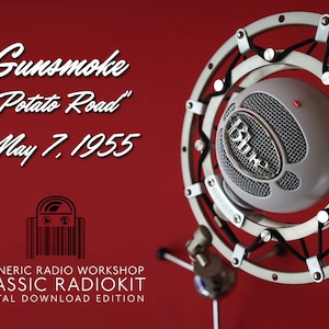 May include: A red background with a silver microphone and a black and white image of a vintage radio. The text "Gunsmoke "Potato Road" May 7, 1955" is written in white. The text "A GENERIC RADIO WORKSHOP CLASSIC RADIOKIT DIGITAL DOWNLOAD EDITION" is written in black.