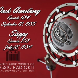 Op de afbeelding: Een rode achtergrond met een zilveren microfoon en een witte tekstoverlay. De tekst luidt "Jack Armstrong Episode 624 September 12, 1935 Skippy Episode 252 July 18, 1934 A GENERIC RADIO WORKSHOP CLASSIC RADIOKIT DIGITAL DOWNLOAD EDITION".