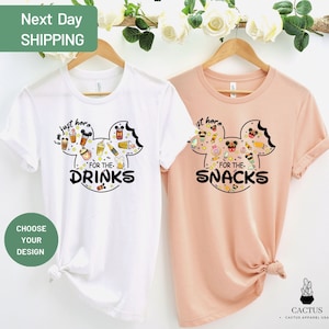 Here For The Drinks ,Here For The Snacks ,Disney Trip Shirt, Disneyland Travel T-shirt, Disney World Family Matching Shirt, Disney Shirt