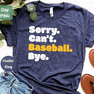 Baseball Player Gift, Baseball Day Shirt, Sorry Can't Baseball Bye Shirt, Father's Day Gift, Baseball Coach Shirt