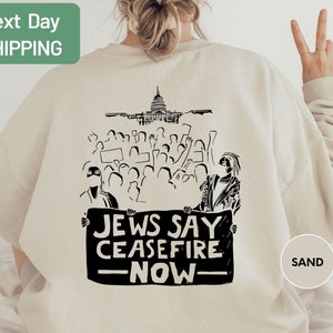 Jews Say Cease Fire Now, Stop War, Jewish, Peace Sweater, Activist Shirt, Equality Tee, Human Rights