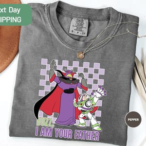 Comfort Colors Buzz I Am Your Father Shirt, Disney Dad Shirt, Toy Story Dad Shirt, Disney Zurg And Buzz Lightyear Shirt, Father&#39;s Day Gift