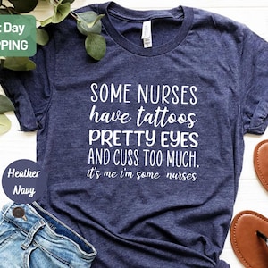 Some Nurses Have Tattoos Shirt, Nurse Week, Nurse Gift, Nurse Graduation Gift, Nurse Week Gift, Nurse Shirt, Nursing School Tee, RN Shirt
