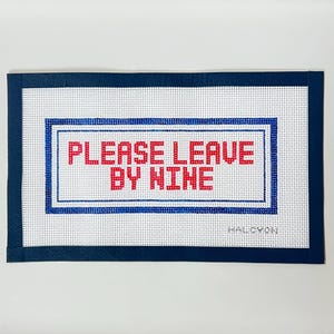 Please Leave By Nine | Needlepoint Canvas