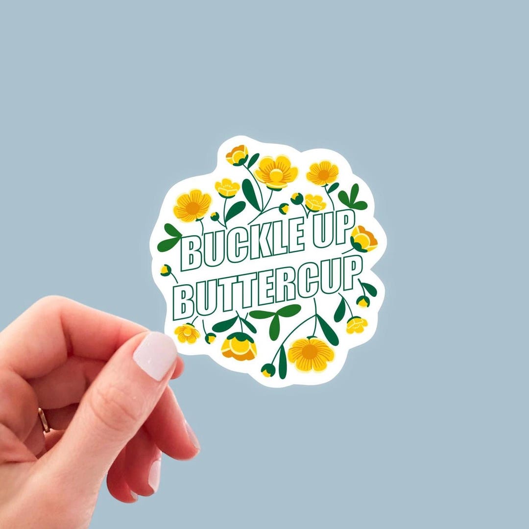 Buckle up Buttercup Sticker, Funny Stickers - Etsy