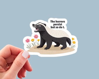 The Horrors Persist But So Do I Sticker