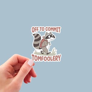 Off To Commit Tomfoolery Sticker, Funny Sticker, Matte and Glossy Finish
