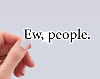 Ew, People Sticker, Funny Stickers