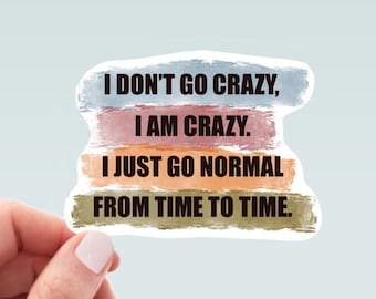 Funny Sticker | Sticker about being crazy | Water bottle Sticker | Laptop Decal