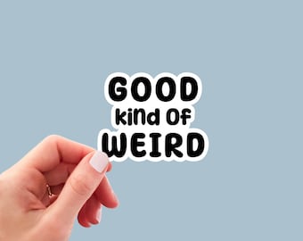 Good kind of Weird Sticker, Weird Stickers