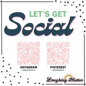 May include: Let's Get Social graphic with pink and black text. Two pink QR codes are displayed with the text "Instagram @Laughing_Matter_Co" and "Pinterest Laughing Matter Co". The graphic also includes the text "Laughing Matter" with a stylized sun graphic.