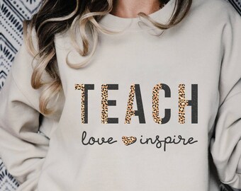 Teacher Sweatshirt | Teach love & Inspire shirt | Elementary School Teacher Shirt | Teacher Appreciation Gift | Cute Shirt for Teachers