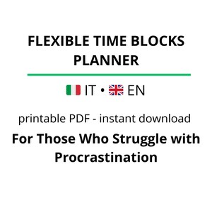 May include: A white background features the text "FLEXIBLE TIME BLOCKS PLANNER" in black. Below, a green line separates the title from the Italian and English flags. The text "printable PDF - instant download" and "For Those Who Struggle with Procrastination" are also present.
