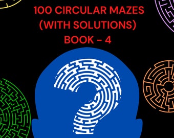 100 Circular Mazes (with solutions) - Book 4