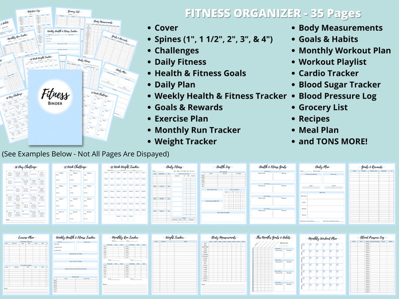 May include: A printable fitness binder with 35 pages, including a cover, spines, challenges, daily fitness, health and fitness goals, daily plan, weekly health and fitness tracker, goals and rewards, exercise plan, monthly run tracker, weight tracker, body measurements, goals and habits, monthly workout plan, workout playlist, cardio tracker, blood sugar tracker, blood pressure log, grocery list, recipes, meal plan, and more. The binder is light blue with white text.