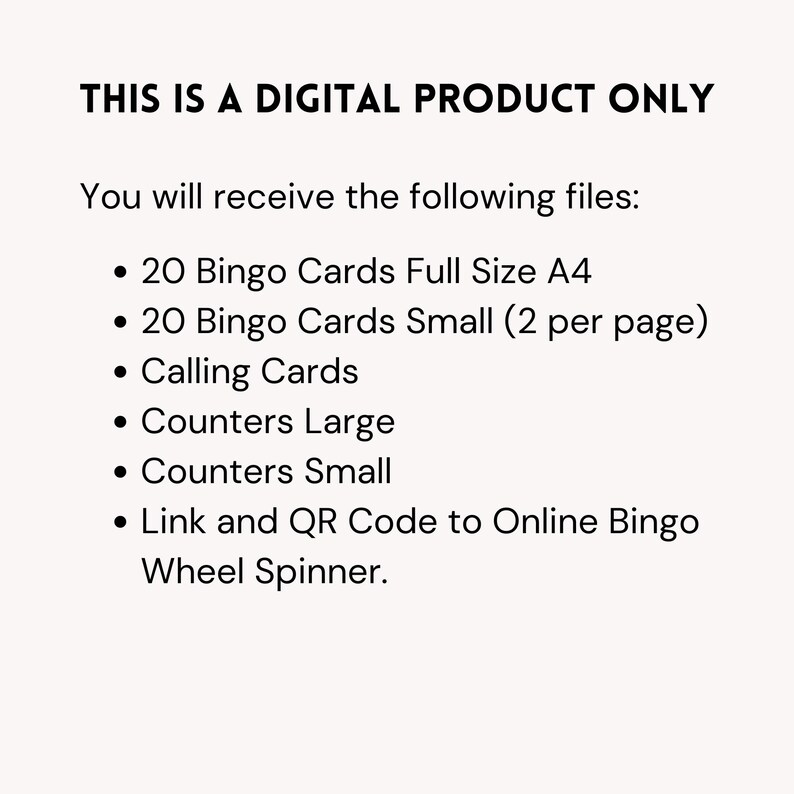 May include: A digital product listing for a bingo game. The listing includes 20 bingo cards in full size A4, 20 bingo cards in small size (2 per page), calling cards, counters in large and small sizes, and a link and QR code to an online bingo wheel spinner.