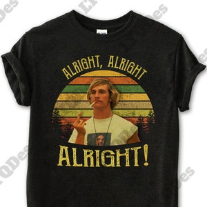 Dazed and Confused Shirt, David Wooderson Vintage T-Shirt, 1980s Movies TV Show Quote Unisex TShirt