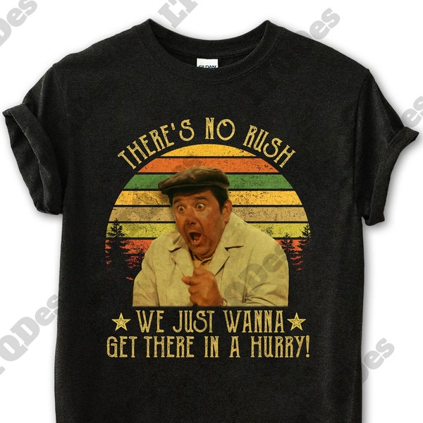 It's a Mad Mad Mad Mad World Shirt, There's No Rush We Just Wanna Get There In A Hurry Vintage T-Shirt, Movies Quote Unisex TShirt