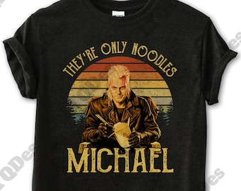 The Lost Boys Shirt, Kiefer Sutherland They're Only Noodles Michael Vintage T-Shirt, Movies Quote Unisex TShirt