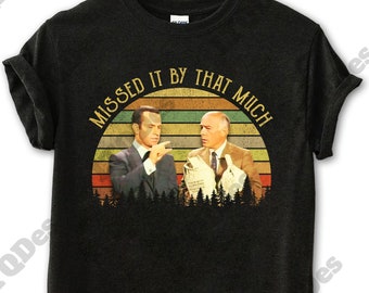 Maxwell Smart Missed It By That Much Vintage T-Shirt, Movies Quote Unisex TShirt