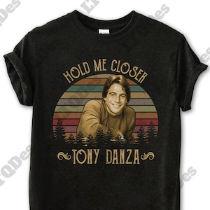 Misheard Song Lyrics Shirt, Hold Me Closer Tony Danza Vintage T-Shirt, Movies Quote Unisex TShirt