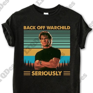 Point Break Shirt, Patrick Swayze Back Off Warchild Seriously Vintage T-Shirt, Movies Quote Unisex TShirt