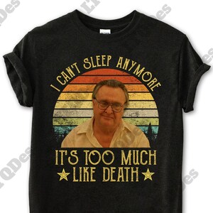 Cosmo Castorini I Can&#39;t Sleep Anymore It&#39;s Too Much Like Death Vintage T-Shirt, Movies Quote Unisex TShirt