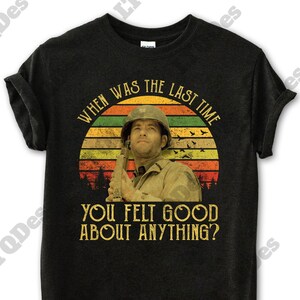Saving Private Ryan Shirt, Captain Miller When Was The Last Time You Felt Good About Anything Vintage T-Shirt, Movies Quote Unisex TShirt