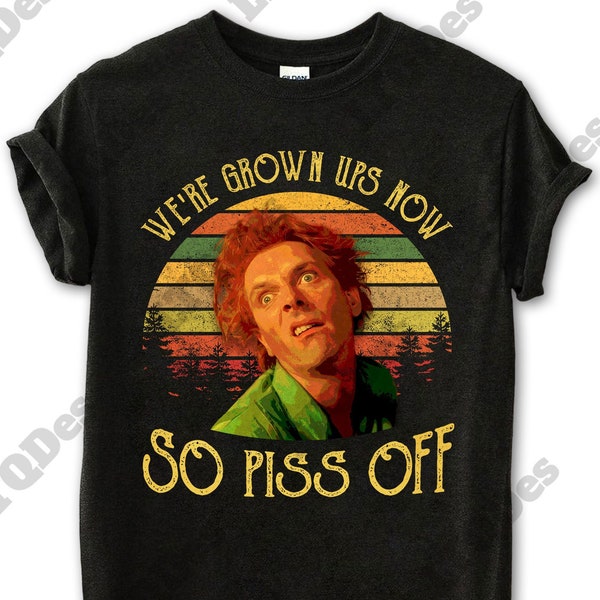 Drop Dead Fred Shirt, We're Grown Ups Now So Piss Off T-Shirt, Vintage Retro Sunset Design Unisex Crewneck TShirt, Movies TV Show T Shirts