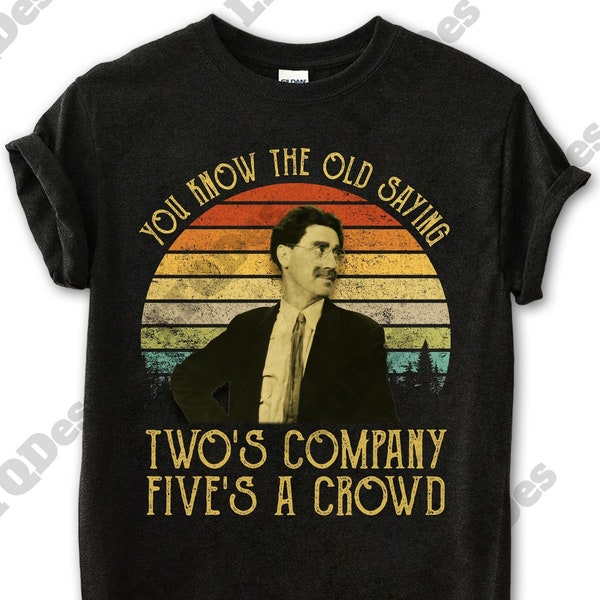A Night at The Opera Shirt, Groucho Marx You Know The Old Saying Two's Company Five's A Crowd Vintage T-Shirt, Movies Quote Unisex TShirt