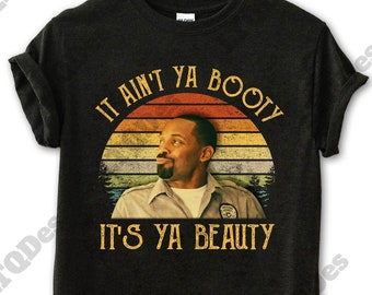 Friday After Next Shirt, Day-Day It Ain't Ya Booty It's Ya Beauty Vintage T-Shirt, Movies Quote Unisex TShirt