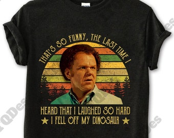 Step Brothers Shirt, Dale Doback I Laughed So Hard I Fell Off My Dinosaur Vintage T-Shirt, Movie Quote Unisex T Shirt