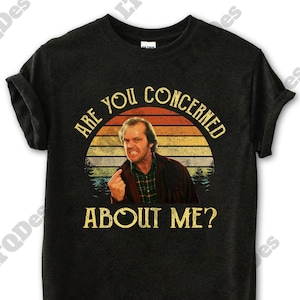 Jack Torrance Are You Concerned About Me Vintage T-Shirt, Movies Quote Unisex TShirt