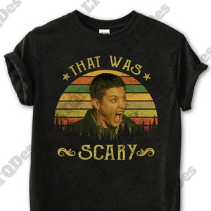 Dean Winchester That Was Scary Vintage T-Shirt, Movies Quote Unisex TShirt