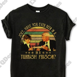 Peter Graves Have You Ever Been In A Turkish Prison Vintage T-Shirt, Movies Quote Unisex TShirt