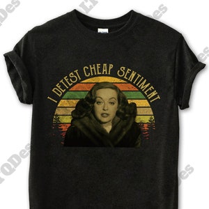 Bette Davis I Detest Cheap Sentiment Vintage T-Shirt, Movies Quote Unisex TShirt