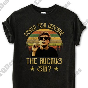 Brian Johnson Could You Describe The Ruckus, Sir Vintage T-Shirt, Movie Quote Unisex T Shirt