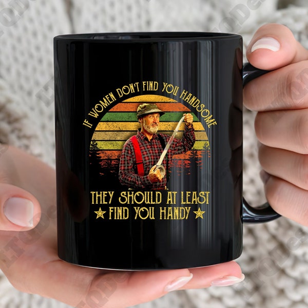 The Red Green Show Vintage Coffee Mugs, Man's Prayer If Women Don't Find You Handsome Coffee Mugs, Movies Quote Coffee Mugs