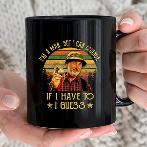 The Red Green Show Vintage Coffee Mugs, I'm A Man But I Can Change If I Have To I Guess Coffee Mugs, Movies Quote Coffee Mugs