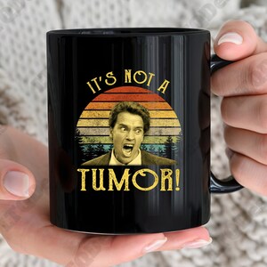 Kindergarten Cop Vintage Coffee Mugs, It’s Not A Tumor Coffee Mugs, Movies Quote Coffee Mugs