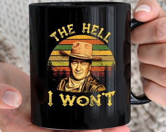 The Hell I Won&#39;t Vintage Coffee Mugs, Movies Quote Coffee Mugs