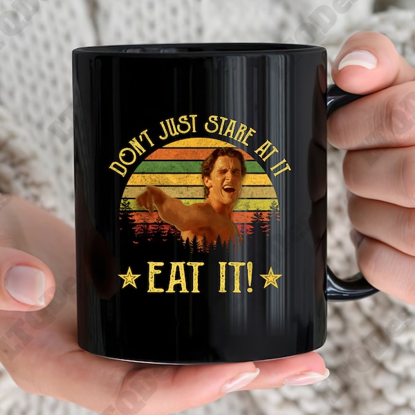 American Psycho Vintage Coffee Mugs, Patrick Bateman Don’t Just Stare At It Eat It Coffee Mugs, Movies Quote Coffee Mugs