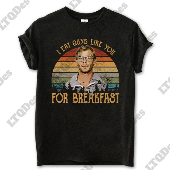 Jeffrey Dahmer I Eat Guys Like You for Breakfast Vintage T-shirt