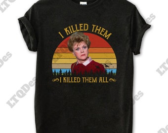 Jessica Fletcher I Killed Them I Killed Them All Vintage T-Shirt, Movies Quote Unisex TShirt