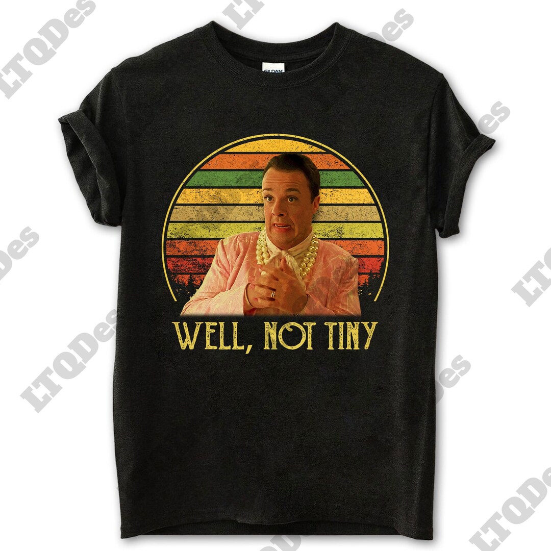 The Birdcage Shirt, Armand Goldman Well Not Tiny Vintage Tshirt, Movies Quote Unisex Tshirt
