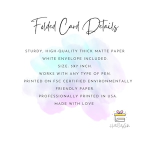 May include: Folded card details: Sturdy, high-quality thick matte paper, white envelope included. Size: 5x7 inches. Works with any type of pen. Printed on FSC certified environmentally friendly paper. Professionally printed in the USA. Made with love. Hello Only Gifts.