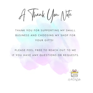 May include: A thank you note with a watercolour background in shades of pink, blue, and purple. The text reads "A Thank You Note" and "Thank you for supporting my small business and choosing my shop for your gifts! Please feel free to reach out to me if you have any questions or requests." The note also includes a small illustration of a gift box with a ribbon and the text "Hello Only Gifts".