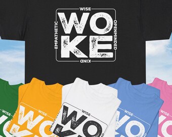 WOKE T-shirt, Wise, Openminded, Kind, Empathetic (6 colours, S-5XL)