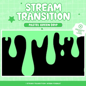 May include: A green and black animated transition effect with a dripping slime design. The text "STREAM TRANSITION" and "PASTEL GREEN DRIP" is displayed above the animation. The text "READY TO USE" is displayed in a circle with a play button icon.
