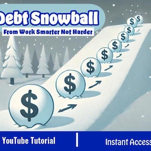 May include: An illustration of a snowy hill with dollar signs on snowballs rolling down the hill. The text "Debt Snowball" is at the top of the image. The text "From Work Smarter Not Harder" is below the title. The text "YouTube Tutorial" is in the bottom left corner of the image. The text "Instant Access" is in the bottom right corner of the image.